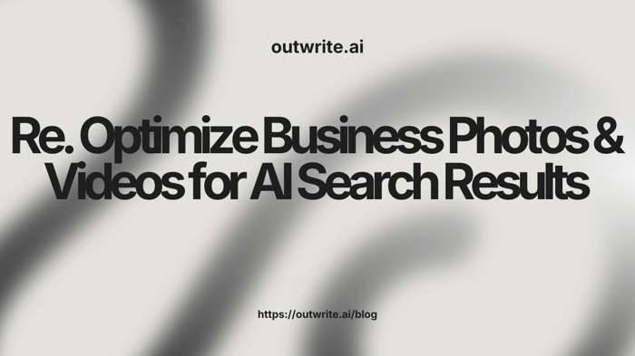 Optimize Business Photos & Videos for AI Search Results