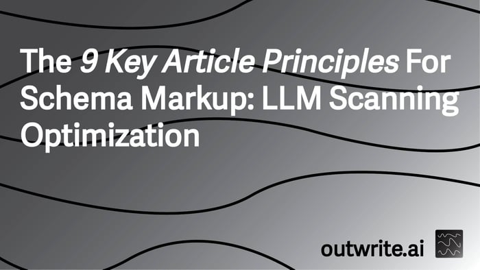 The 9 Key Article Principles For Schema Markup: LLM Scanning Optimization
