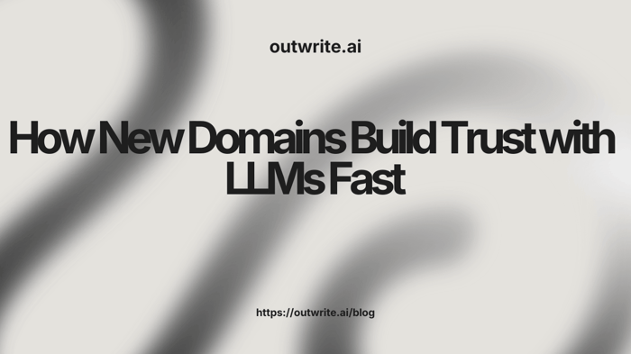 How New Domains Build Trust with LLMs Fast