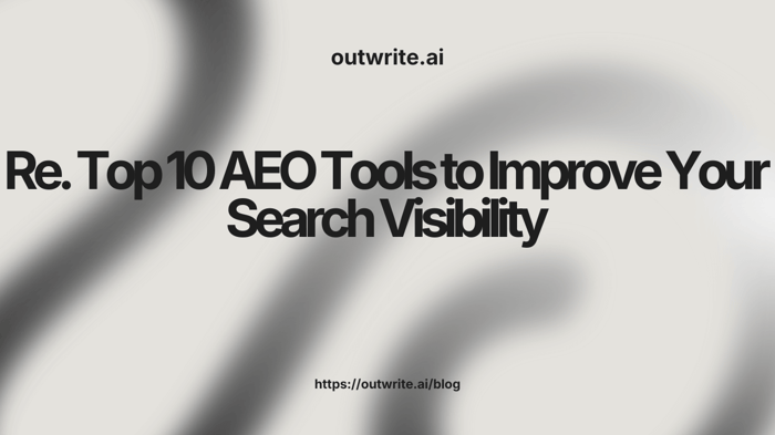 Top 10 AEO Tools to Improve Your Search Visibility
